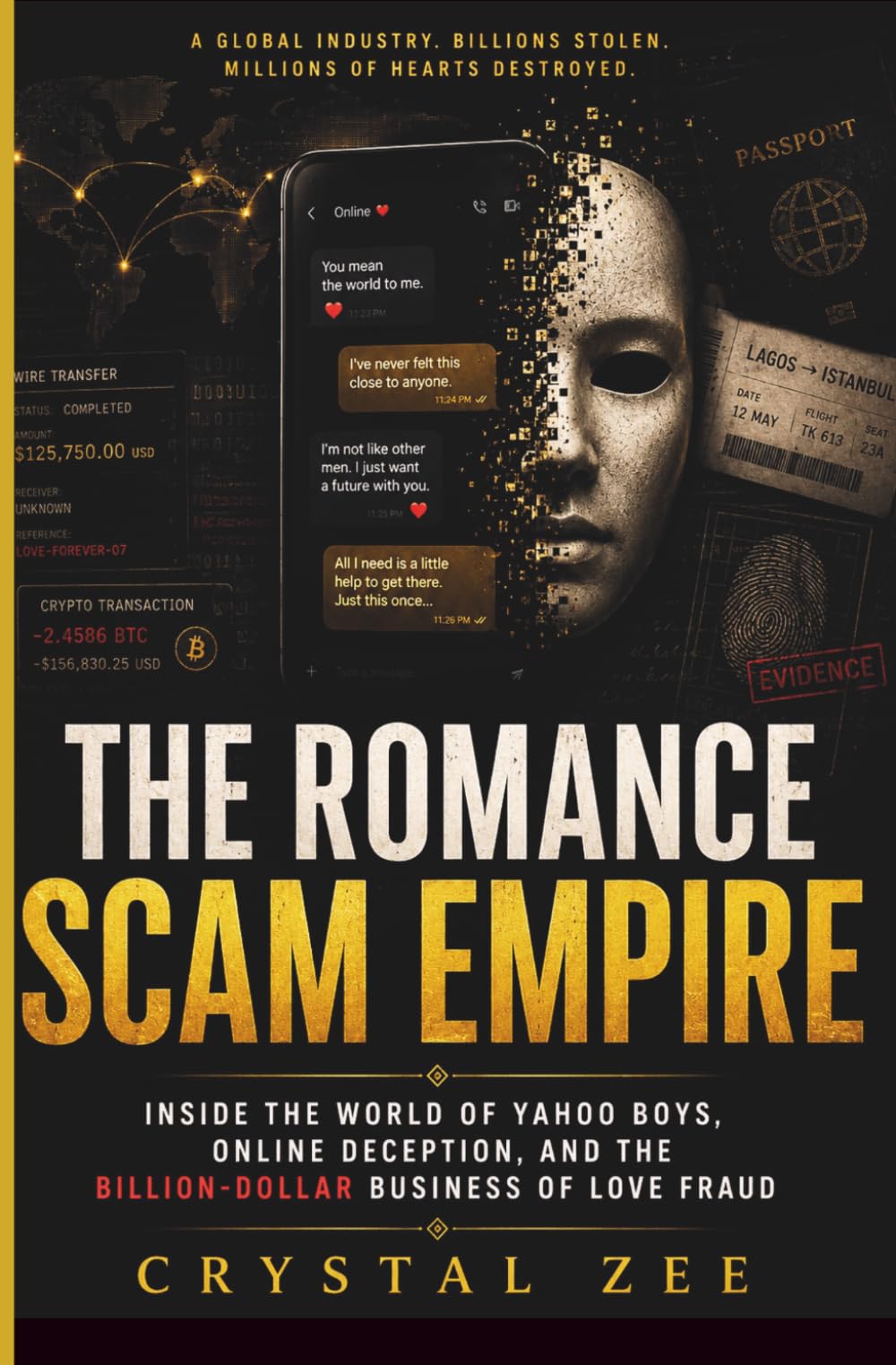 THE ROMANCE SCAM EMPIRE: Inside the World of Yahoo Boys, Online Deception, and the Billion-Dollar Business of Love Fraud