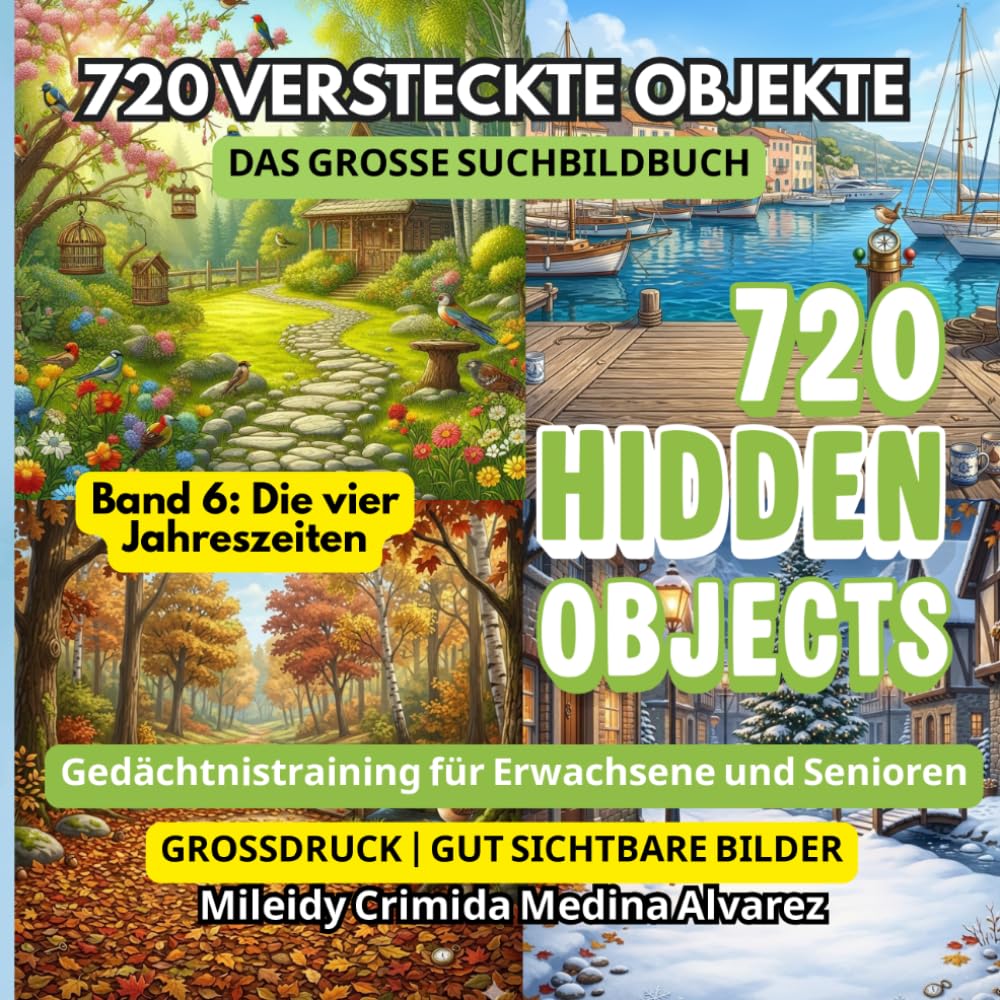 720 Versteckte Objekte – Suchbilderbuch | Band 6 - Die vier Jahreszeiten: Ergotherapie & Kognitives Training Tool | Gehirnjogging für Senioren | Große ... (720 Hidden Objects (Deutsche Edition))
