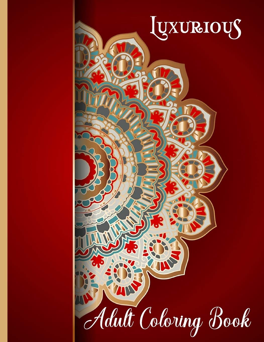 Luxurious Adult Coloring Book: Large Print Unique Designs with Mandala Patterns, Stress Relieving and Fun