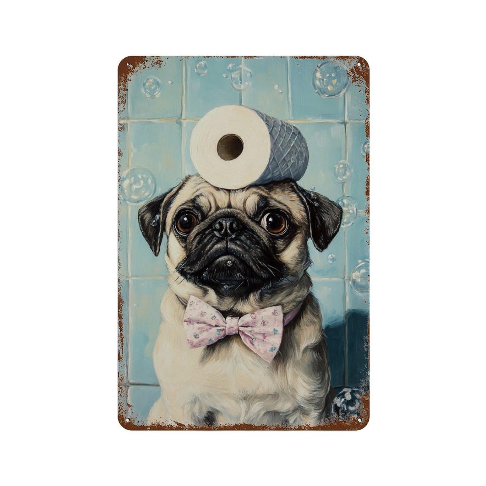 Pug with Toilet Paper Roll on Head-7 Rust Effect Tin Sign 11.8"x7.9", Rustic Home Decor for Cafe, Home Bar And Lounge Decor