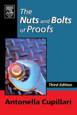 The Nuts and Bolts of Proofs: An Introduction to Mathematical Proofs The Nuts and Bolts of Proofs: An Introduction to Mathematical Proofs book cover