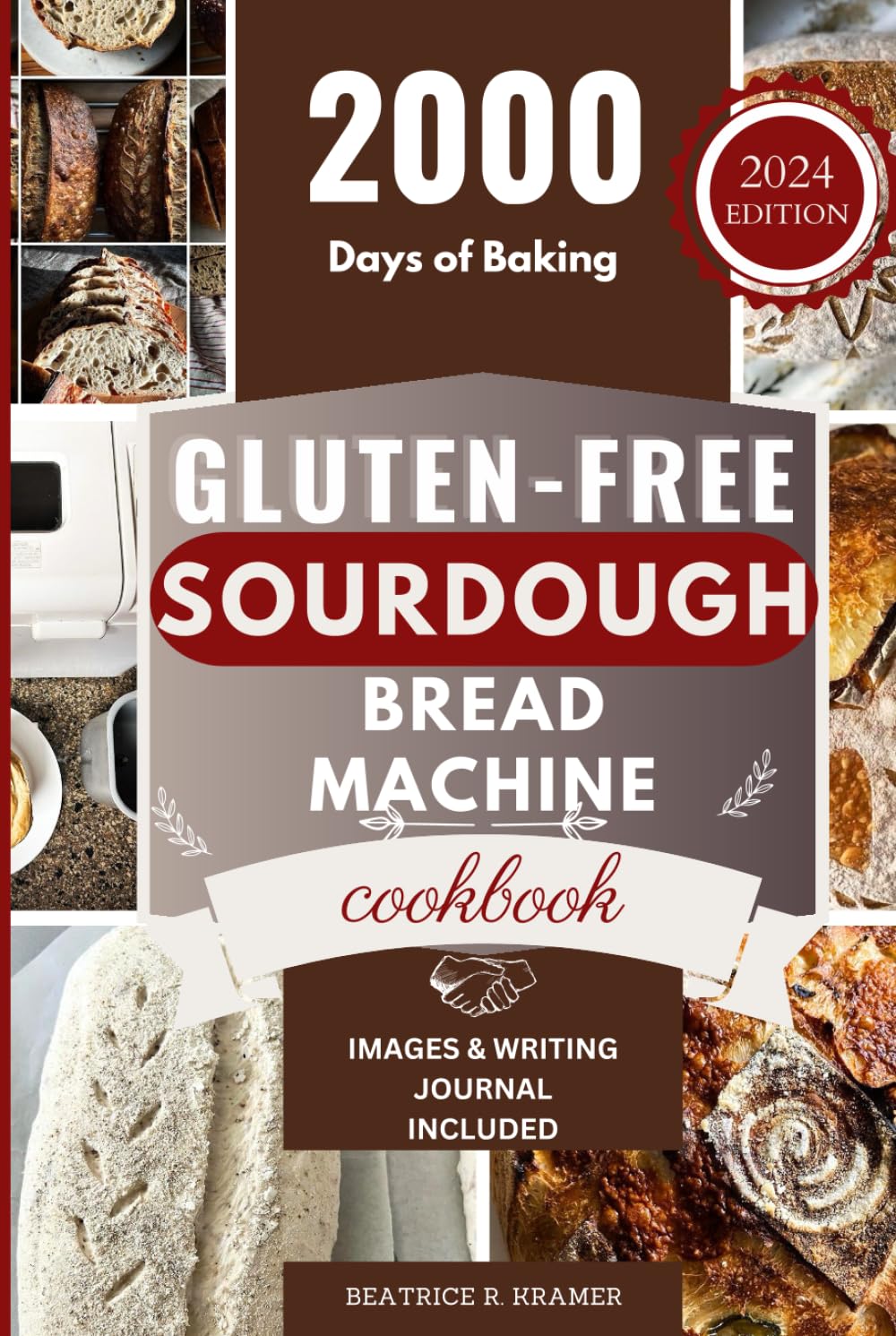 Gluten-Free Sourdough Bread Machine Cookbook: A Beginner's Step-By-Step Guide To Baking Homemade Irresistible No-Wheat Loaves With Your Bread Maker ... Homemade Loaves Bread Baking Perfection)      Hardcover – February 1, 2024