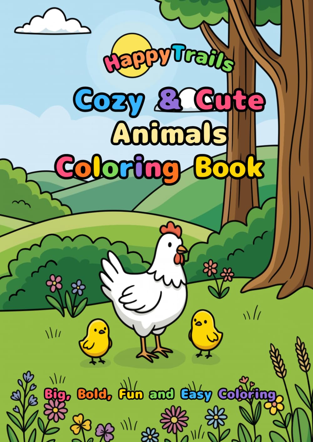 HappyTrails: Cozy & Cute Animals Coloring Book - Big, Bold, Fun and Easy Coloring Pages for Toddlers and Preschoolers Featuring 50 Adorable Animals to Color and Learn Their Names!