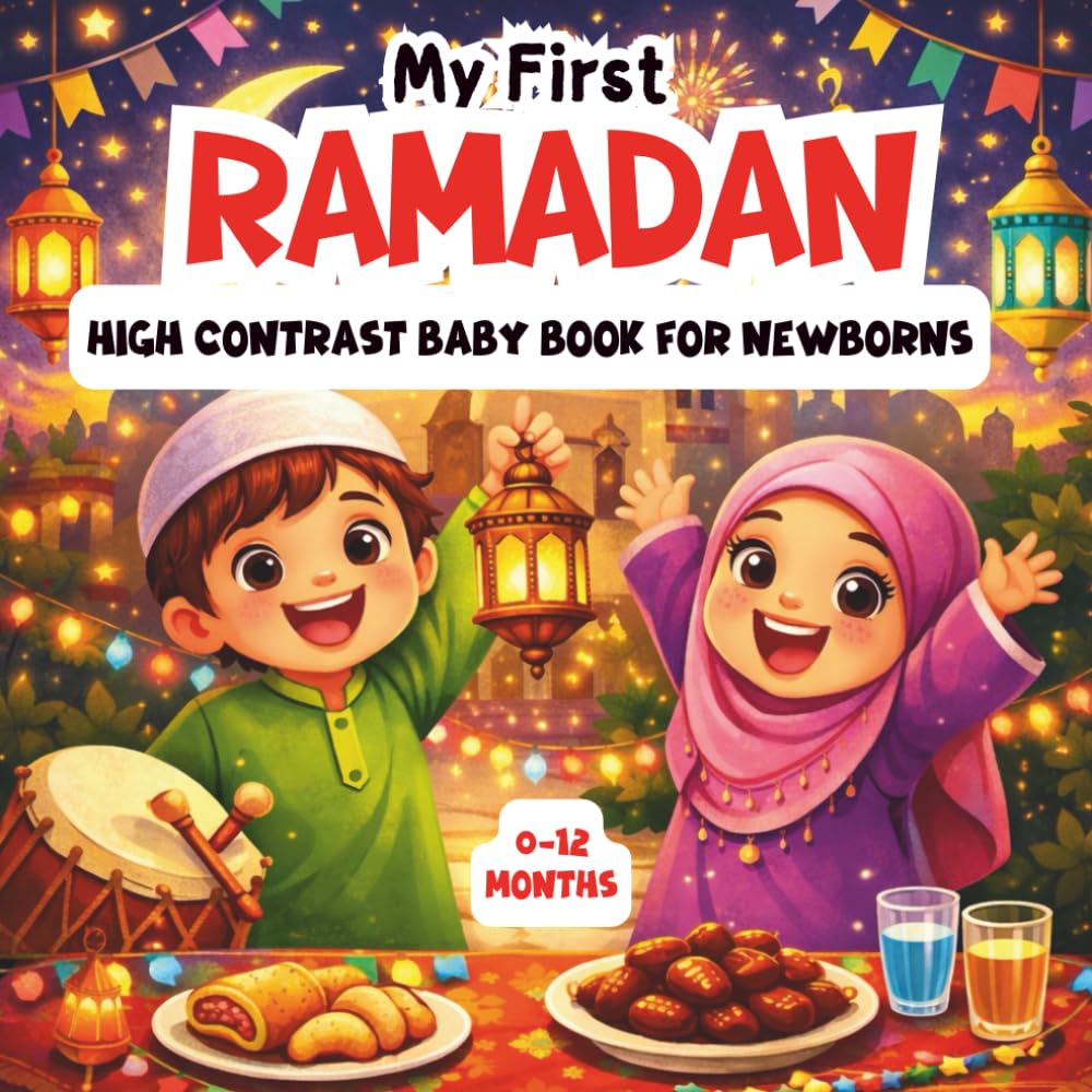 My first Ramadan High Contrast Baby Book for Newborns 0-12 Months: Black and White Islamic themed pictures, Perfect For infant Visual sensory Stimulation, Cute Ramadan-gift