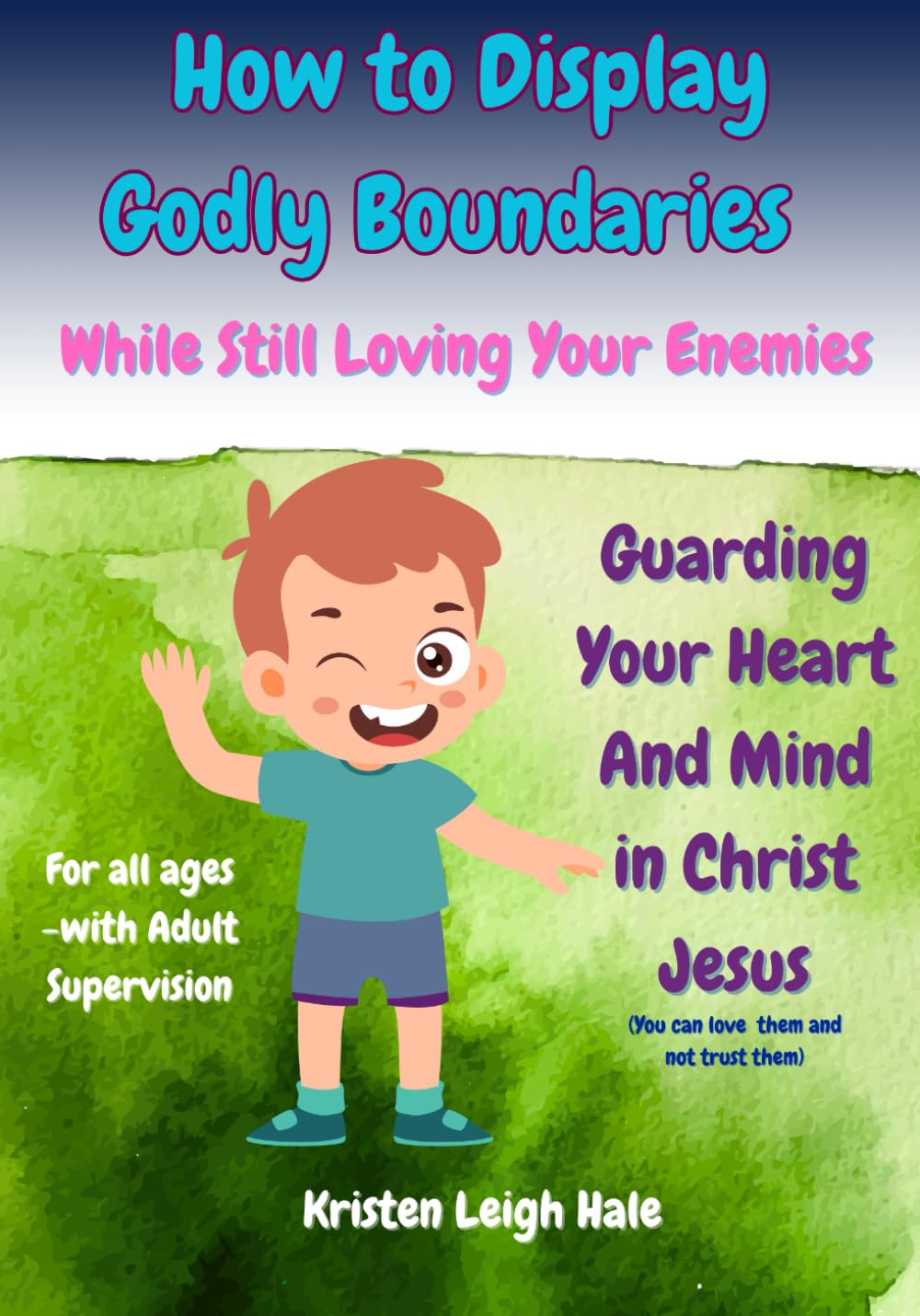 How To Display Godly Boundaries: While Still Loving Your Enemies (Christian Children's books)