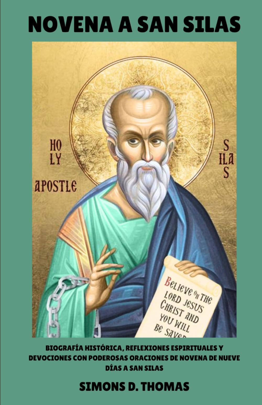 NOVENA A SAN SILAS: Biografía histórica, reflexiones espirituales y devociones con poderosas oraciones de novena de nueve días a San Silas