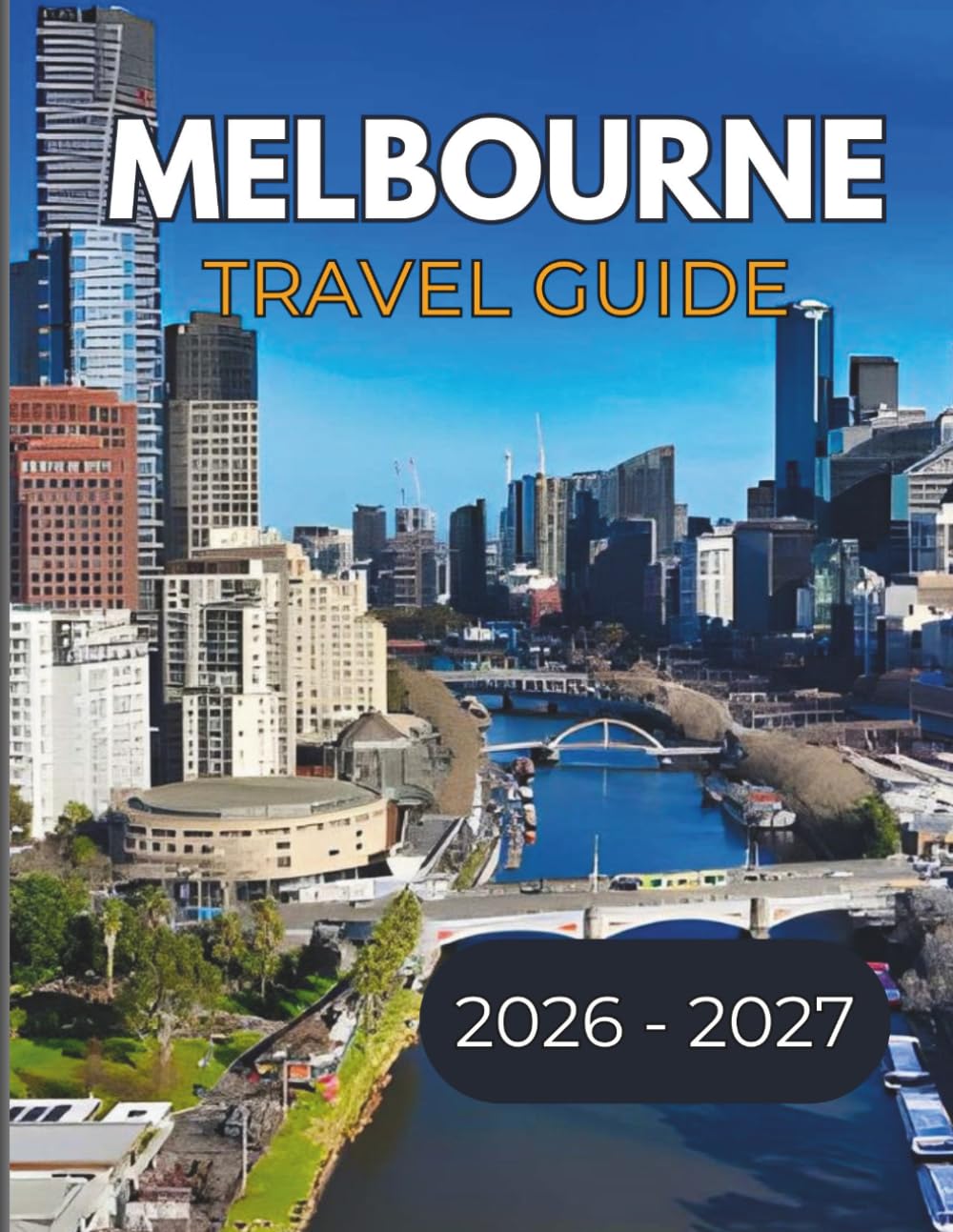 MELBOURNE TRAVEL GUIDE 2026-2027