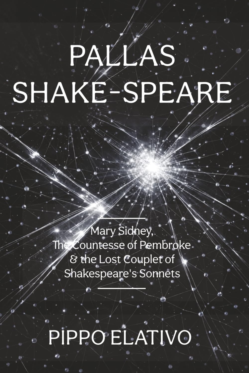 Pallas Shake-speare: Mary Sidney, the Countesse of Pembroke And the Lost Couplet of Shakespeare's Sonnets