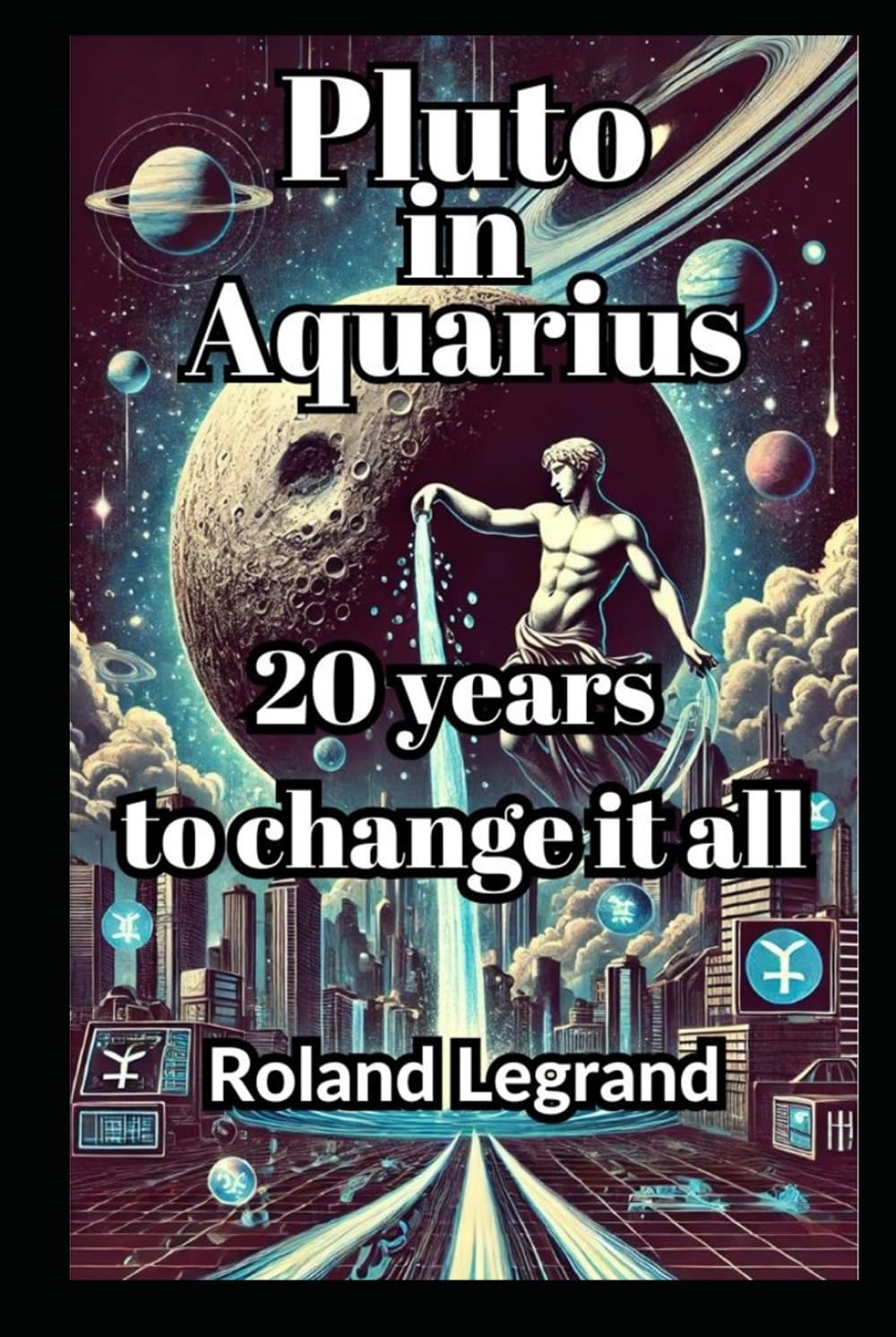 Pluto in Aquarius: Twenty years to change it all