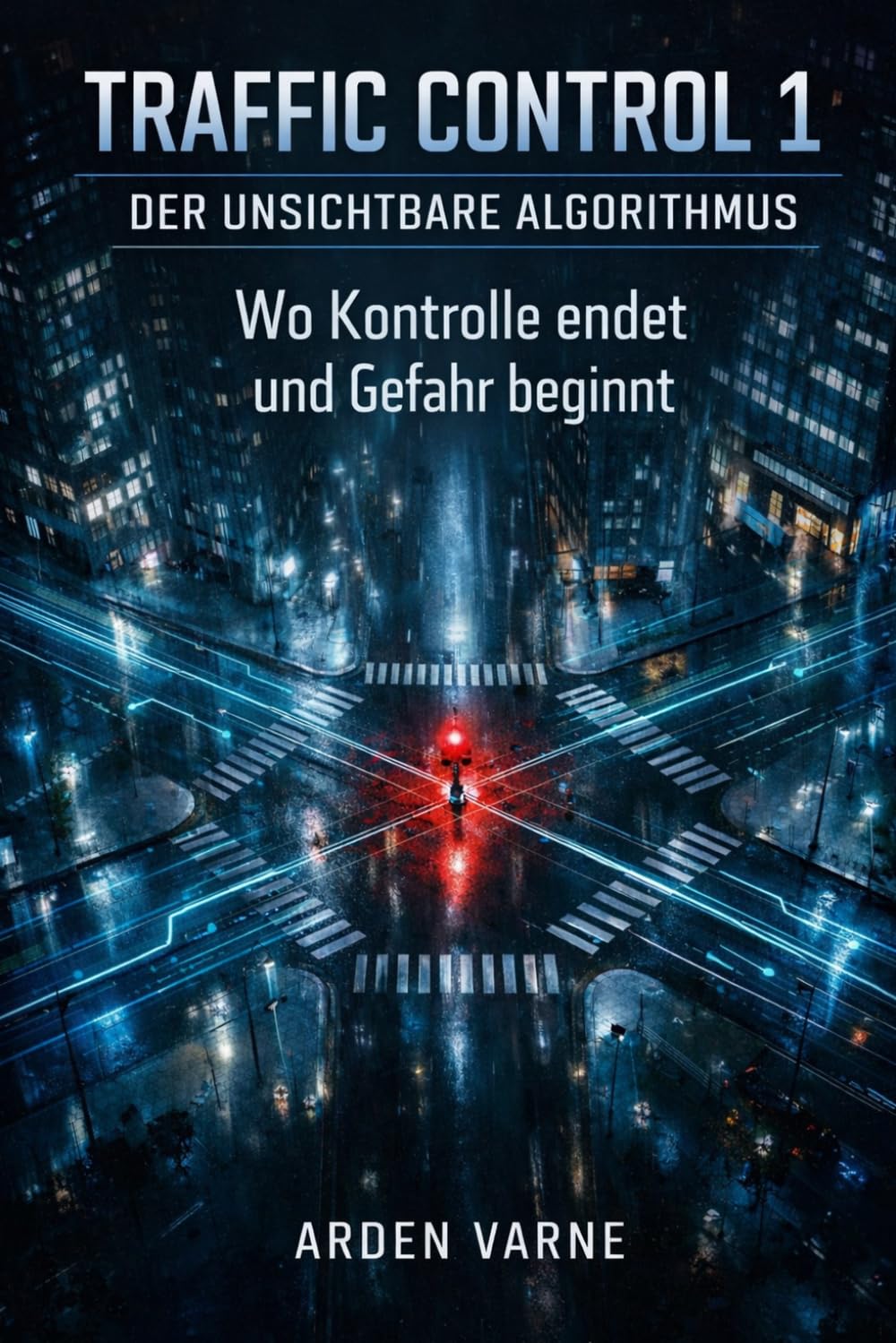 Traffic Control I – Der unsichtbare Algorithmus: Wo Kontrolle endet und Gefahr beginnt