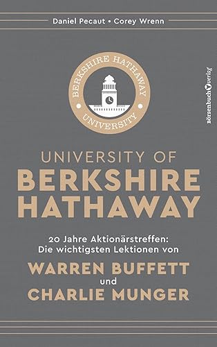 University of Berkshire Hathaway: 20 Jahre Aktionärstreffen: Die wichtigsten Lektionen von Warren Buffett und Charlie Munger