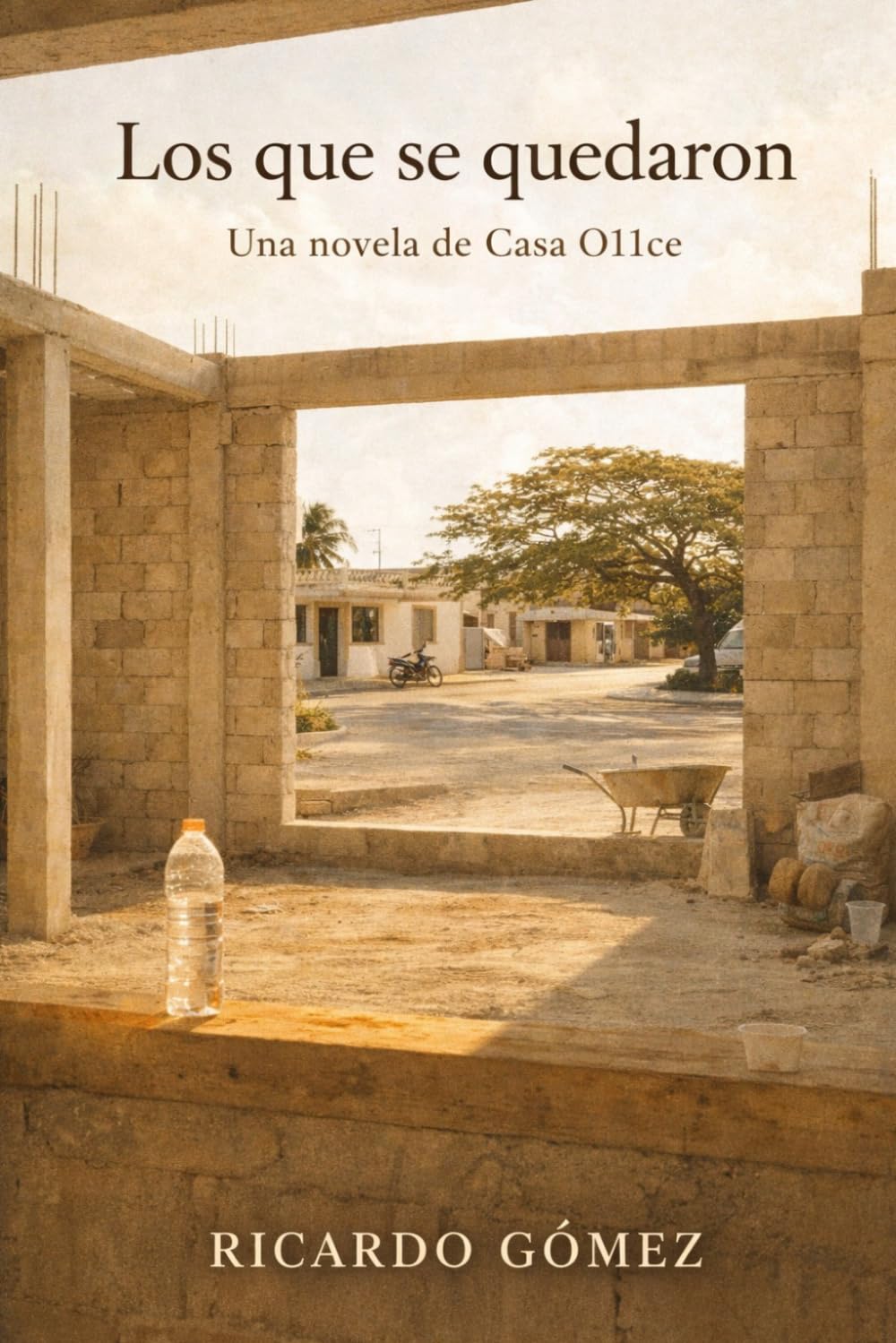 Los que se quedaron: Una novela de Casa O11ce