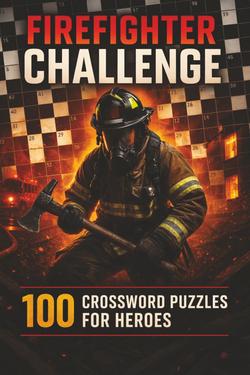 Firefighter Challenge: 100 Crossword Puzzles For Heroes