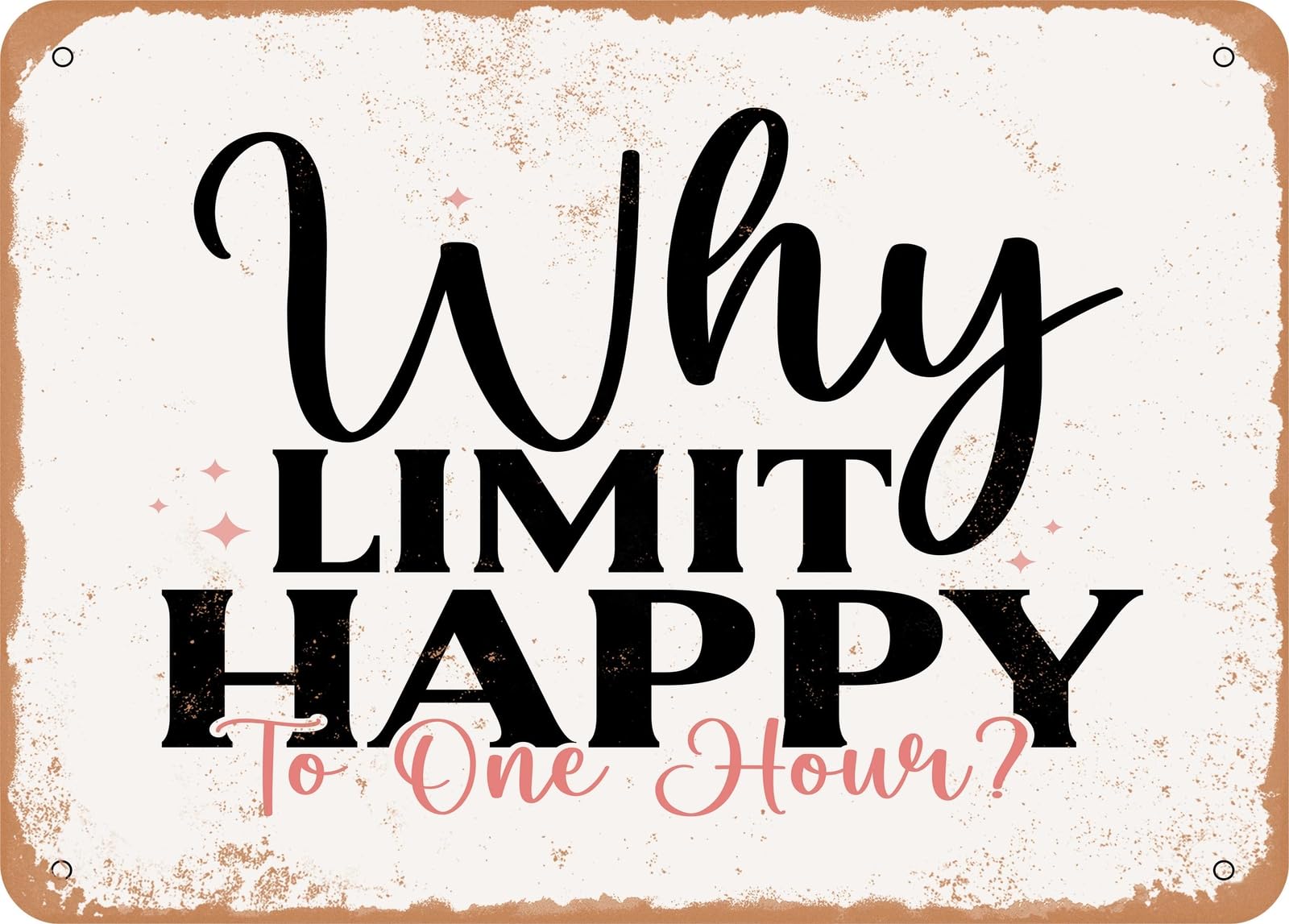 Miaomansenstore Metal Sign - Why Limit Happy To One Hour - Vintage Look Sign Home Decor