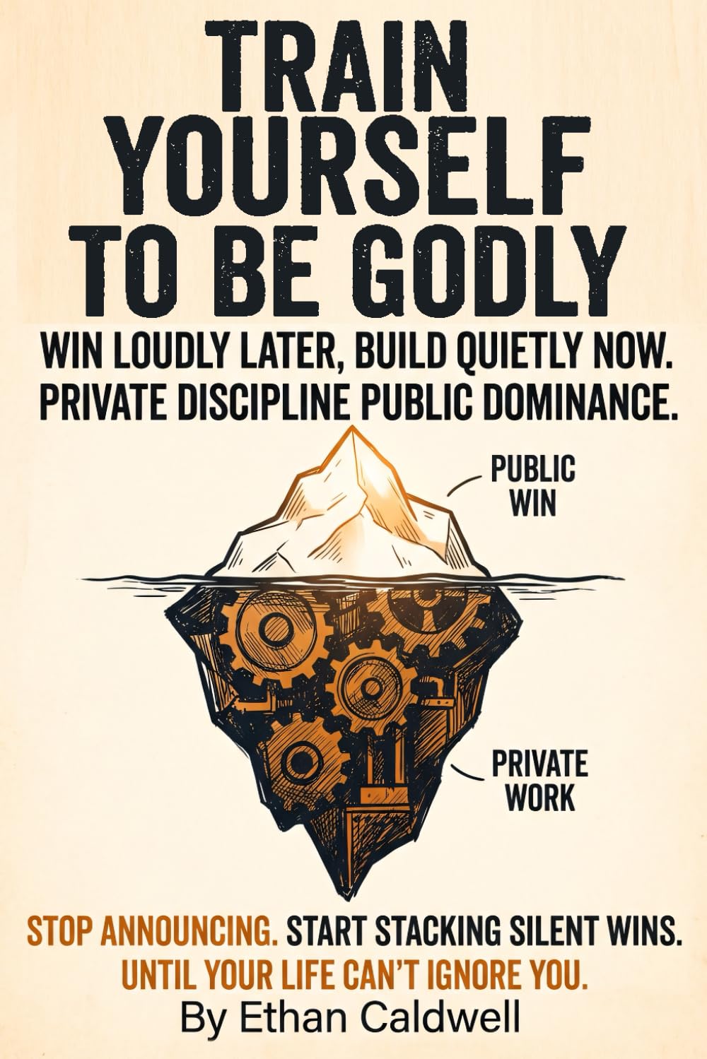 Train Yourself to Be Godly: Win in Public, Work in Private train yourself to be godly with discipline and focus, overcome procrastination, and build ... thinking, and steady confidence that shows.