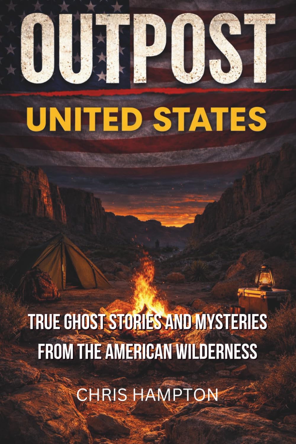 OUTPOST: UNITED STATES: True Ghost Stories and Mysteries from the American Wilderness
