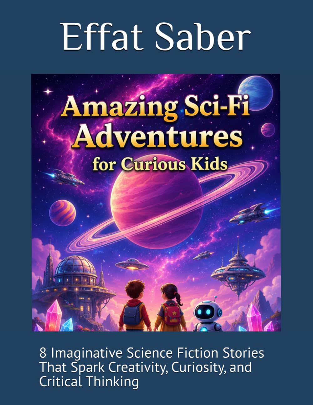 Amazing Sci-Fi Adventures for Curious Kids: 8 Imaginative Science Fiction Stories That Spark Creativity, Curiosity, and Critical Thinking