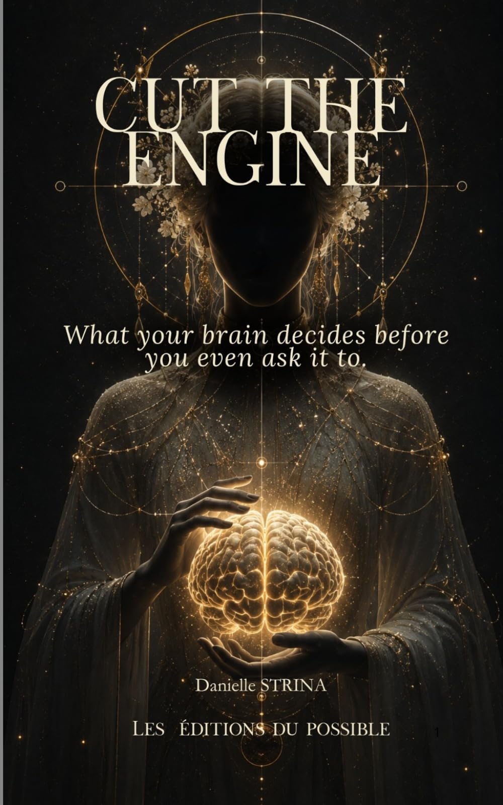 CUT THE ENGINE: What your brain decides before you even ask it to.