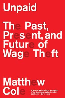 Unpaid: The Past, Present and Future of Wage Theft