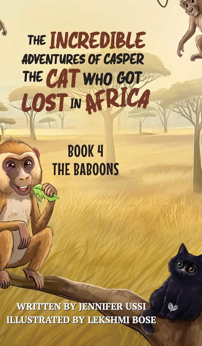 The Incredible Adventures of Casper the Cat Who Got Lost in Africa: Book 4: The Baboons