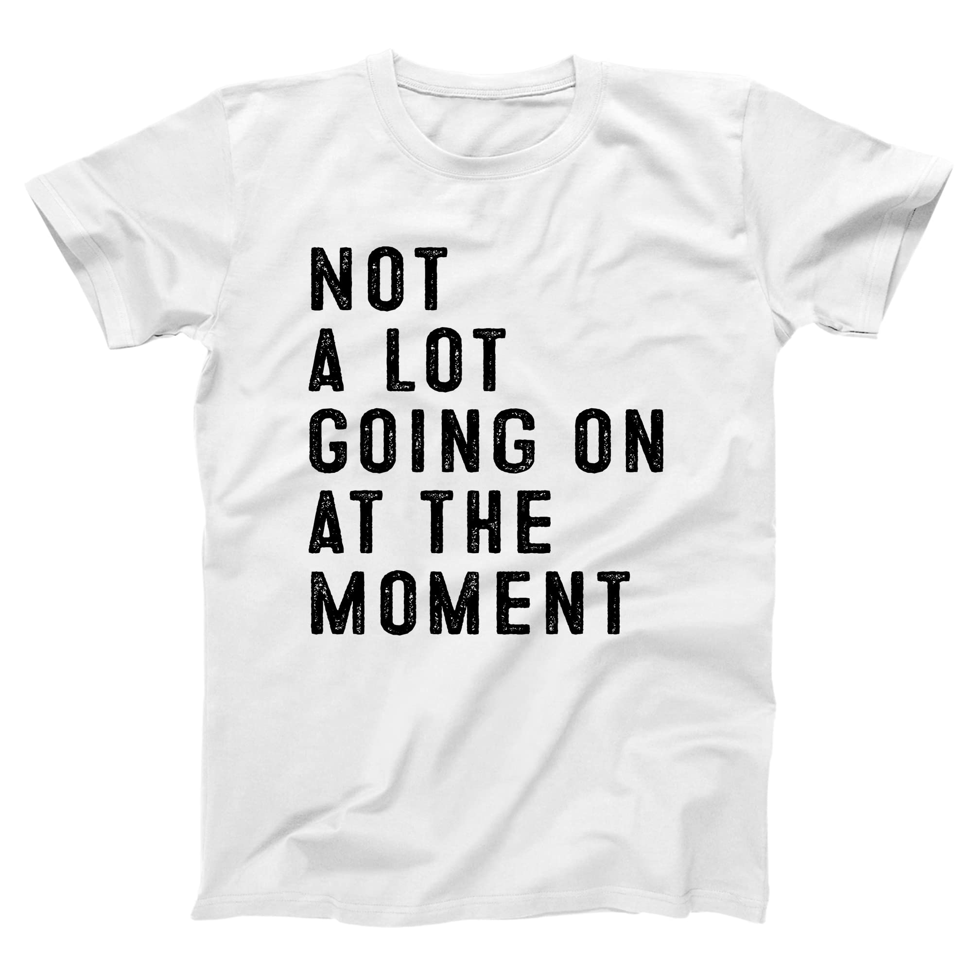 Not A Lot Going On at The Moment - Funny pop Culture Cute top - Unisex Tee X-Small White