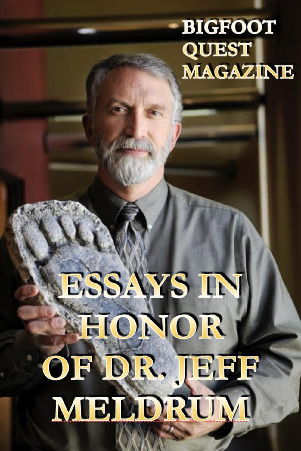 ESSAYS IN HONOR OF DR. JEFF MELDRUM: Bigfoot Quest Magazine