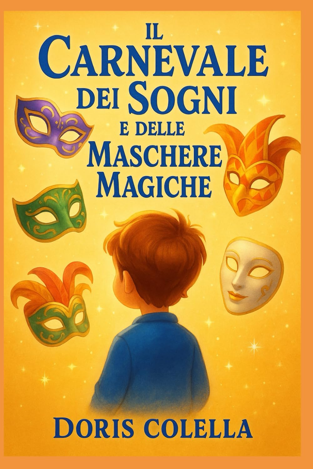 Il Carnevale dei Sogni e delle Maschere Magiche: Un racconto per bambini che insegna coraggio, autenticità e il valore delle emozioni