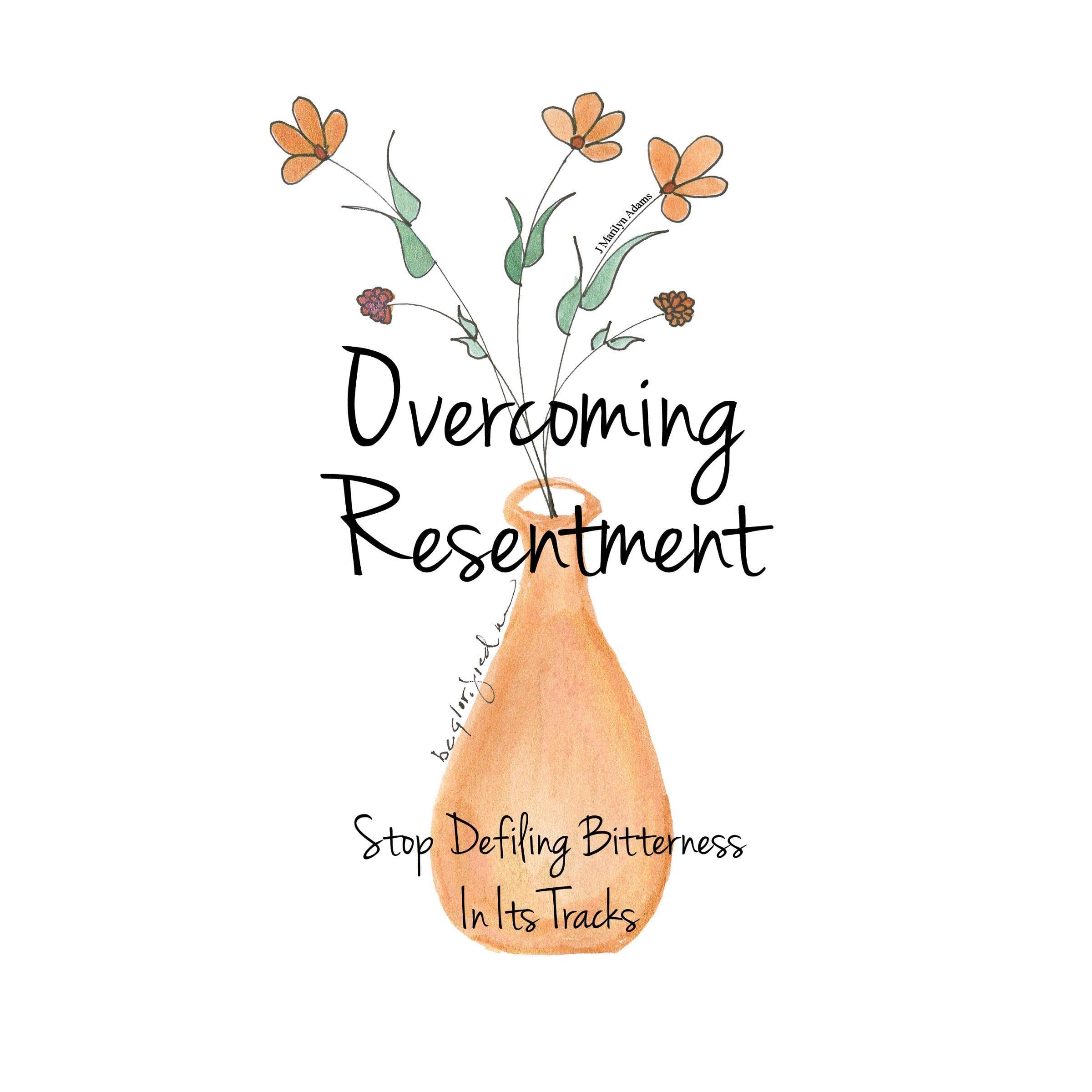 Overcoming Resentment
