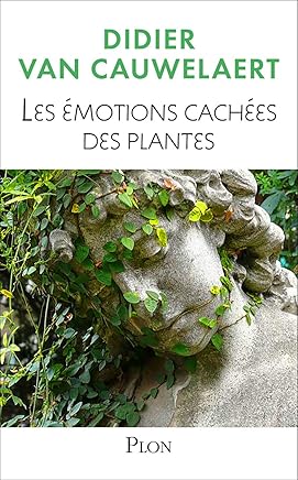 Les émotions cachées des plantes by Didier VAN CAUWELAERT