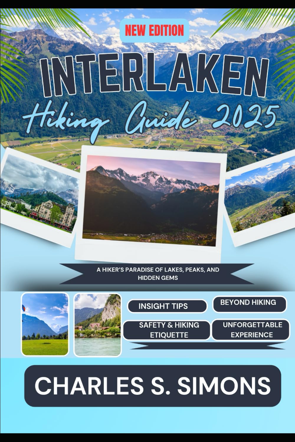Interlaken Hiking Guide 2025: A Hiker’s Paradise of Lakes, Peaks, and Hidden Gems