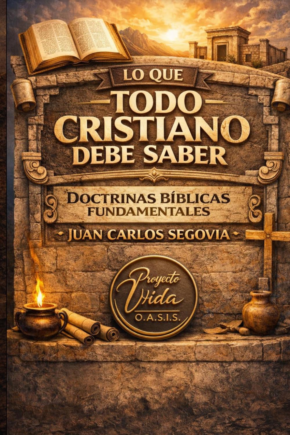 Lo que todo Cristiano debe Saber: Manual Doctrinas Fundamentales