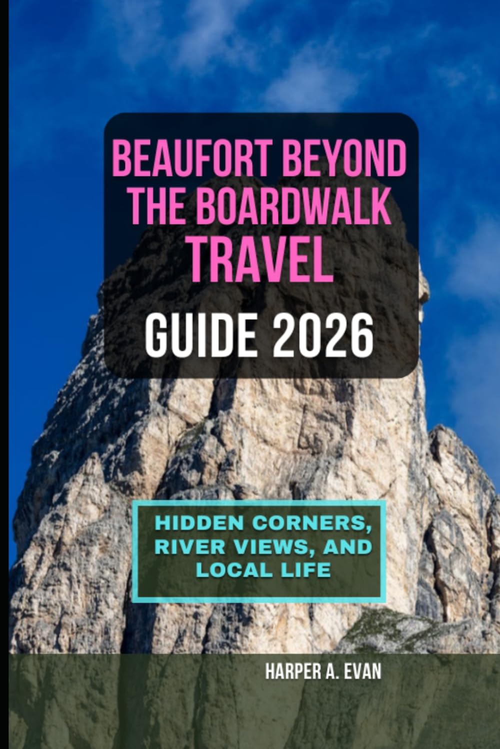 BEAUFORT BEYOND THE BOARDWALK: HIDDEN CORNERS, RIVER VIEWS, AND LOCAL LIFE