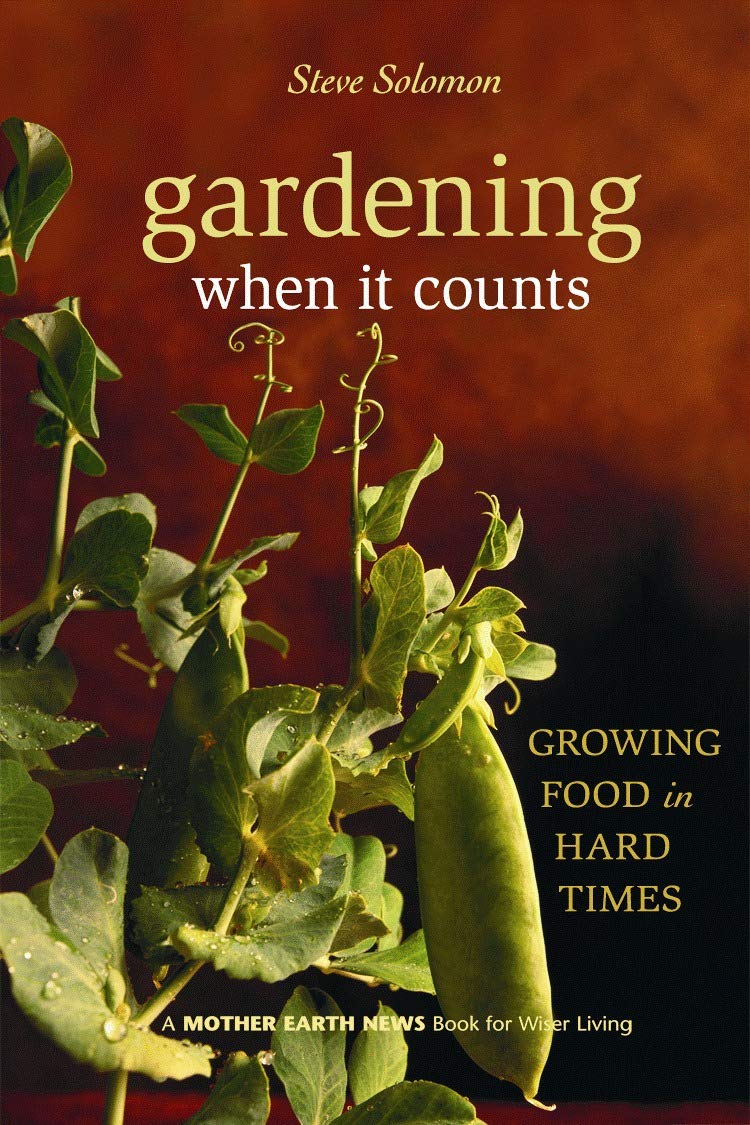 Gardening When It Counts: Growing Food in Hard Times (Mother Earth News Wiser Living Series, 5) Paperback – April 1, 2006