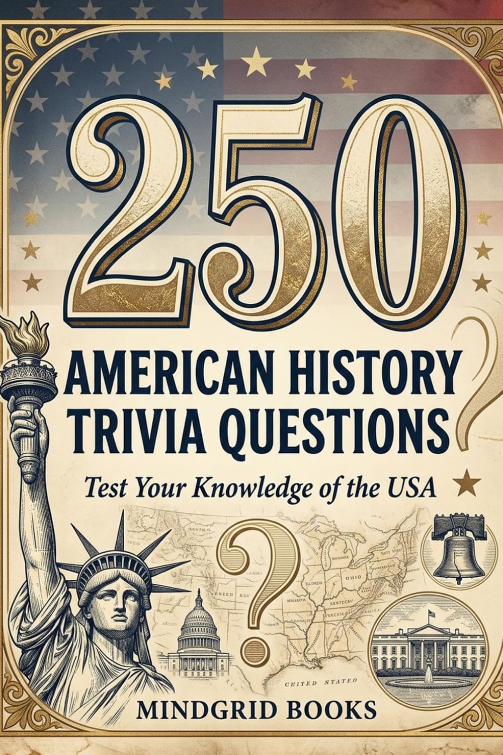 250 American History Trivia Questions: Multiple-Choice Questions About American History, Culture, and the USA (American Trivia & Facts)