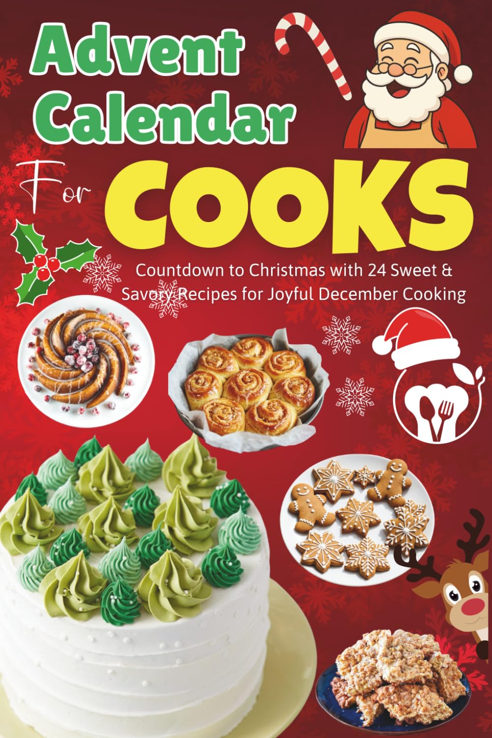 Advent Calendar For Cooks: Countdown to Christmas with 24 Sweet & Savory Recipes for Joyful December Cooking