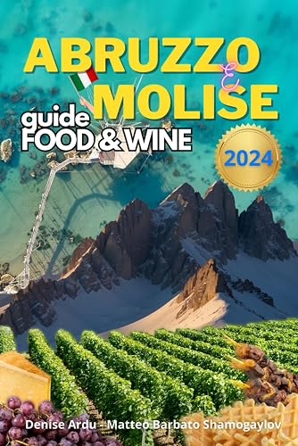 The Food &amp; Wine guide of Abruzzo and Molise (Food and Wine Guide of Italian Regions)