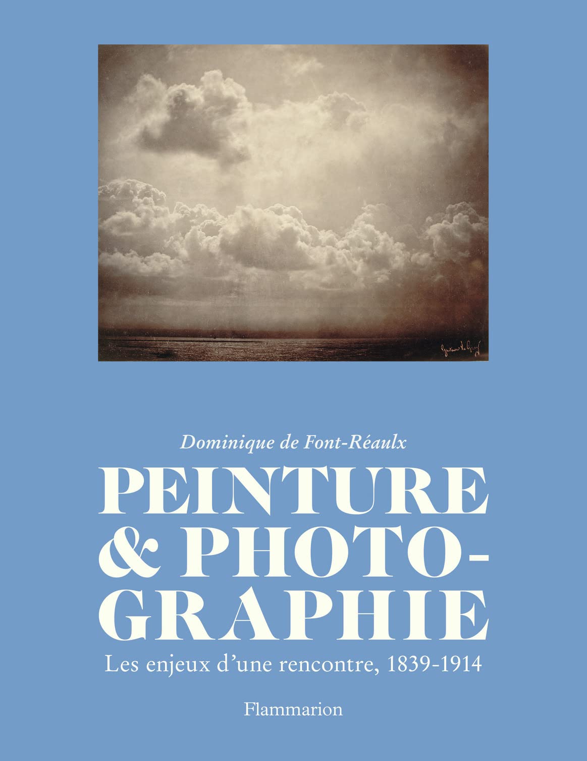 Peinture et photographie: Les enjeux d'une rencontre, 1839-1914
