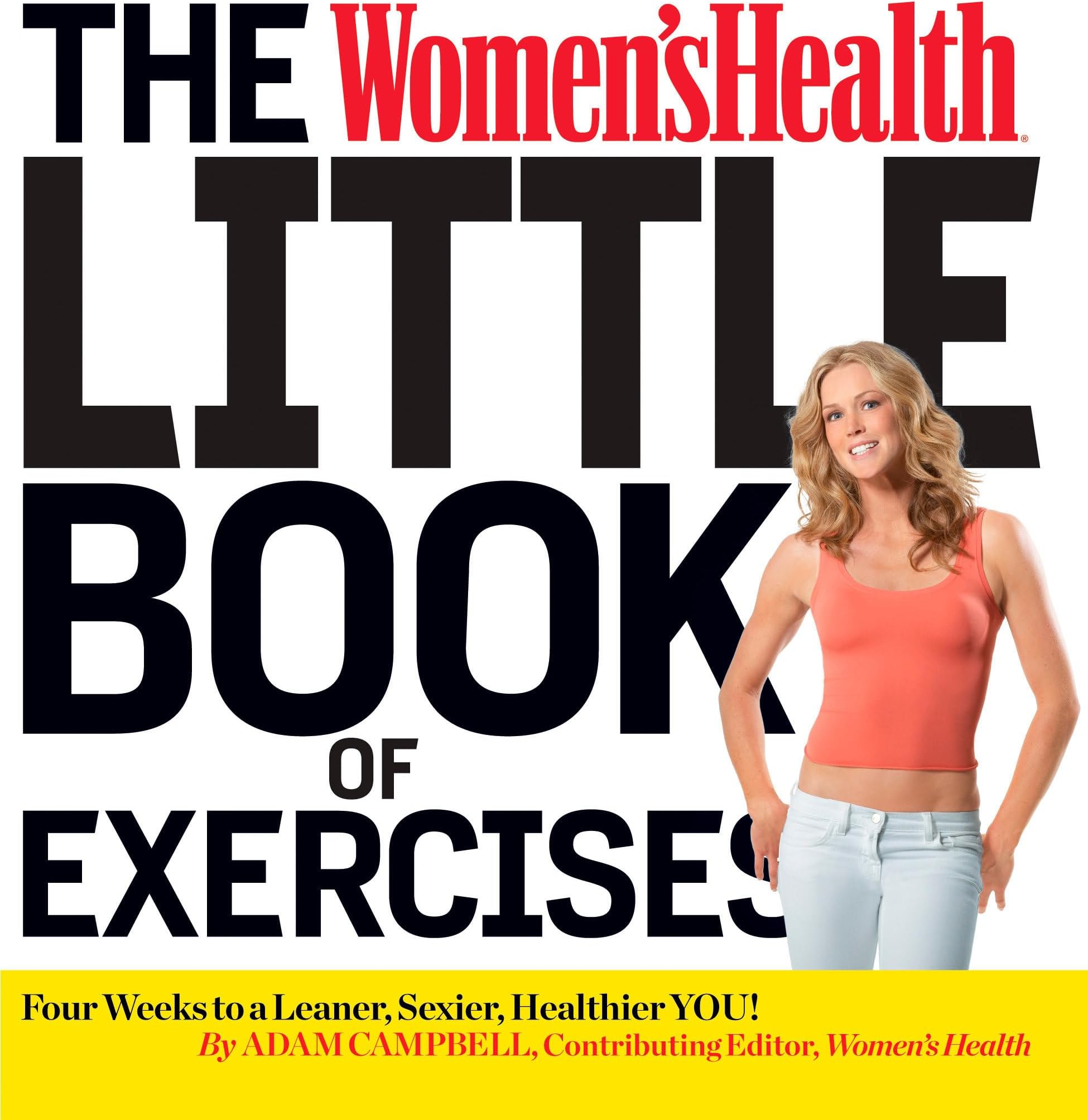 The Women's Health Little Book of Exercises: Four Weeks to a Leaner, Sexier, Healthier You!