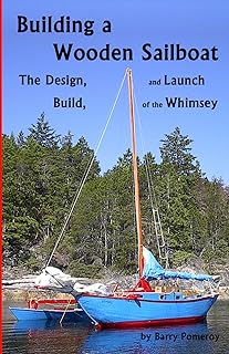 Building a Wooden Sailboat: The Design, Build, and Launch of the Whimsey