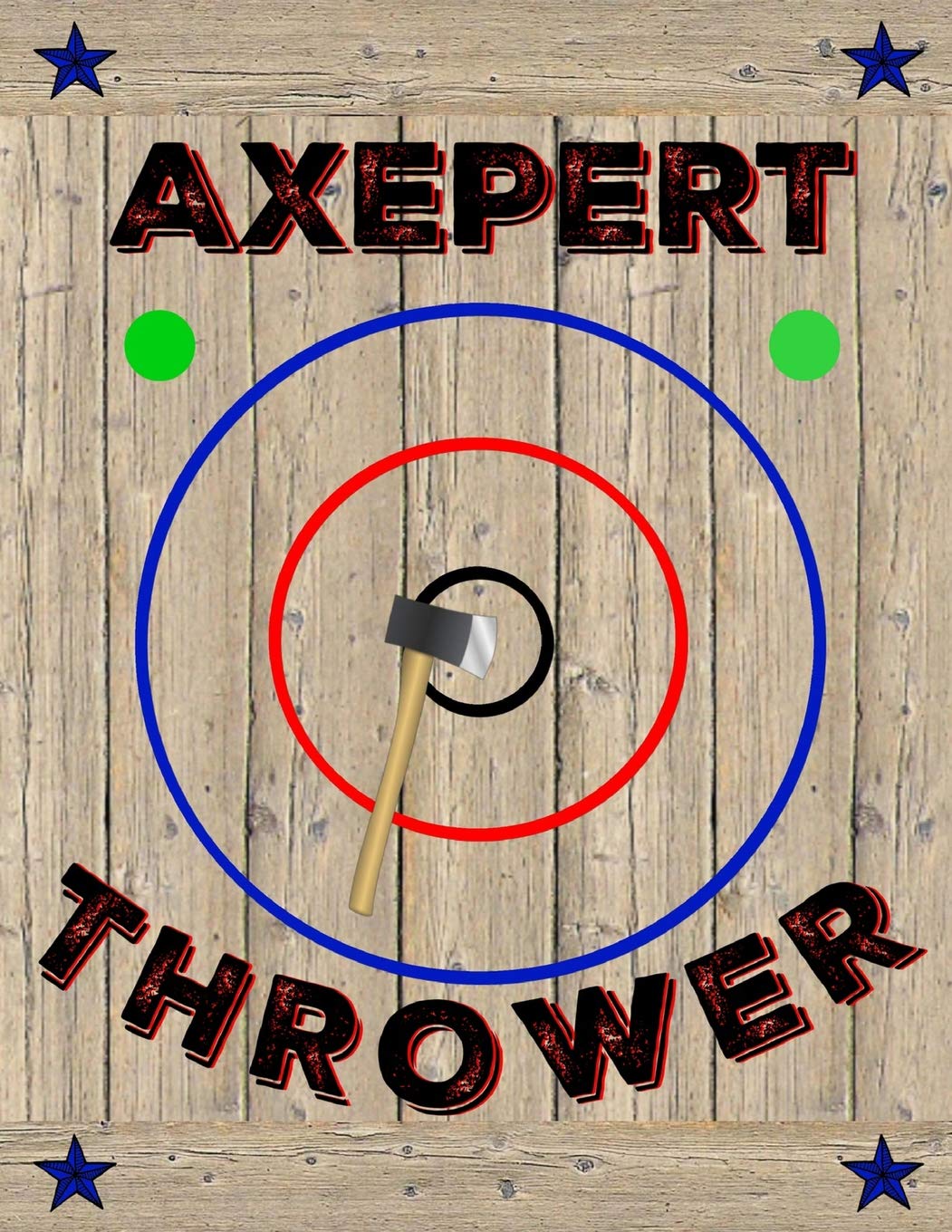 Axepert Thrower: Unique Gift Idea For Axe Throwing Players or Coaches - Axe Thrower Notebook Journal Diary Scorebook