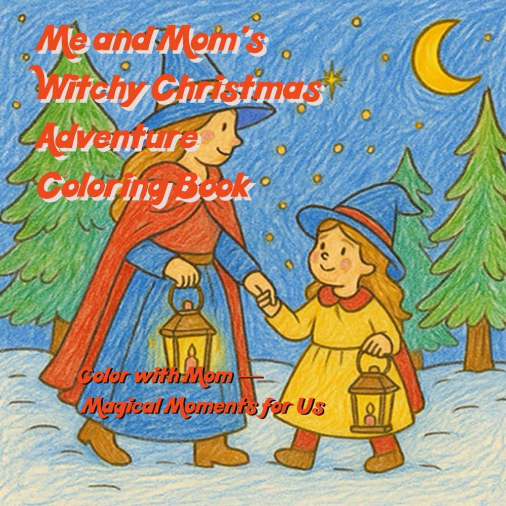 Mom and Me’s Witchy Christmas Adventure: Magical Moments for Us (Mom and Me Coloring Adventures)