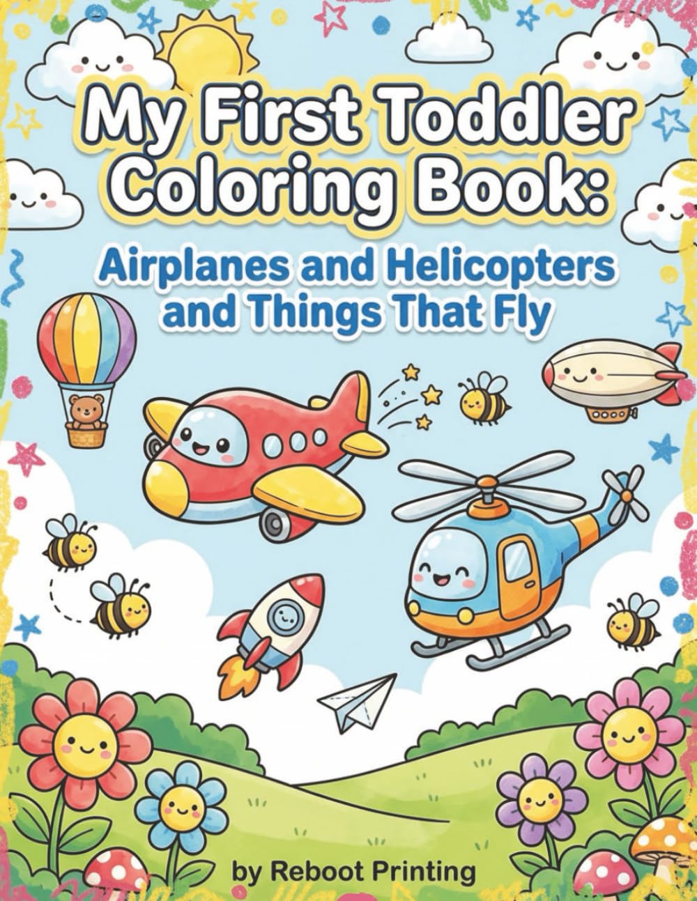 My First Toddler Coloring Book: Airplanes and Things That Fly