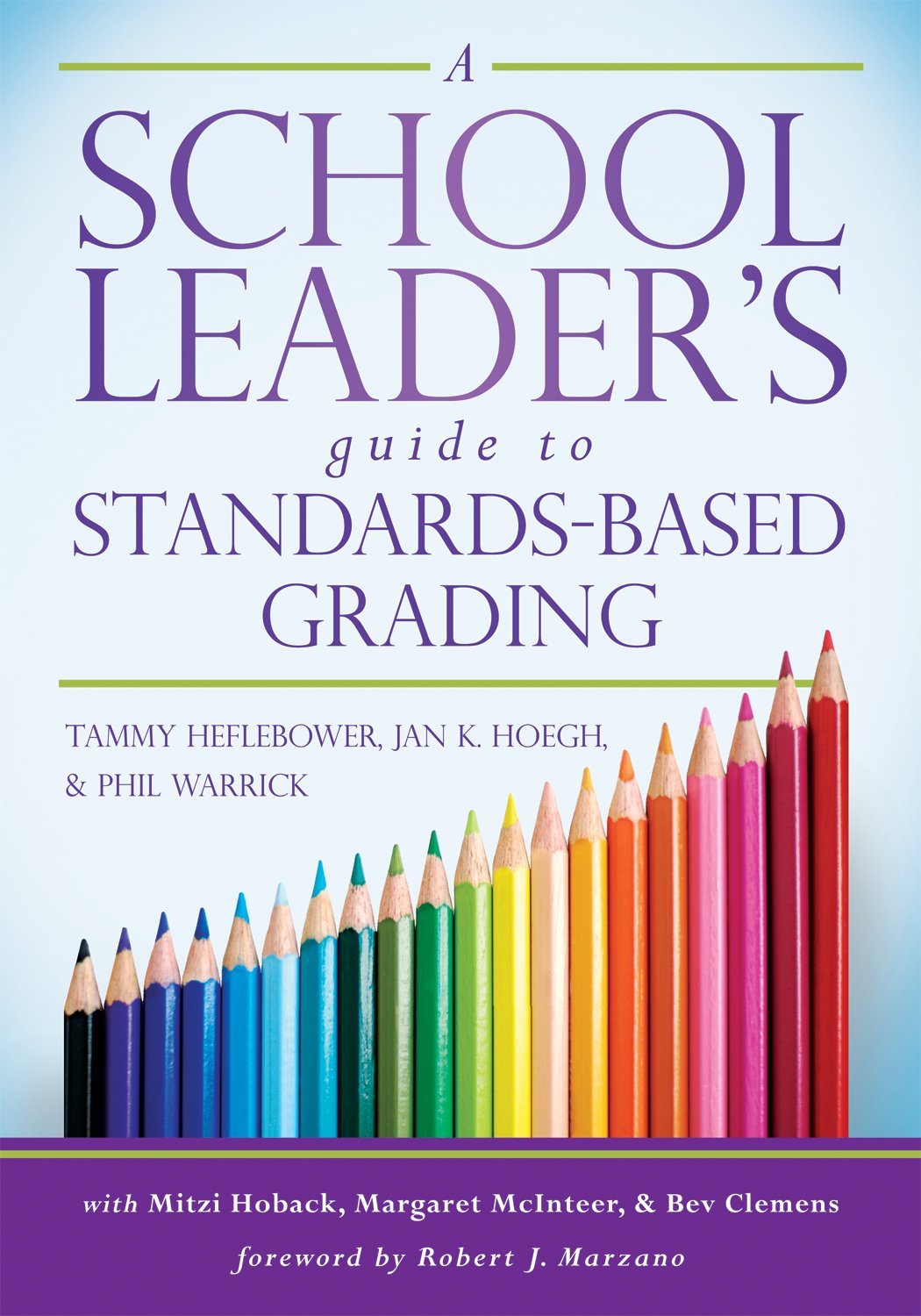 A School Leader's Guide to StandardsBased Grading Tammy Heflebower