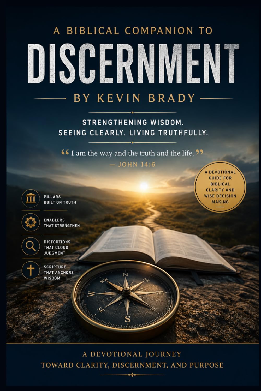 Discernment Biblical Companion: Strengthening Wisdom. Seeing Clearly. Living Truthfully.