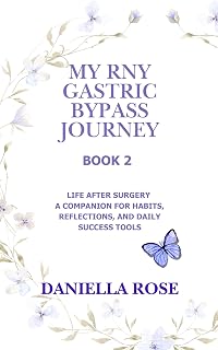 My RNY Gastric Bypass Journey - Book 2: Life After Surgery – A Companion for Habits, Reflections, and Daily Success Tools (My RNY Gastric Bypass Journey; A Lifelong Path)