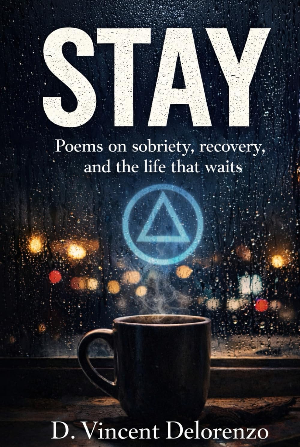 Stay: Poems on sobriety, recovery, and the life that waits