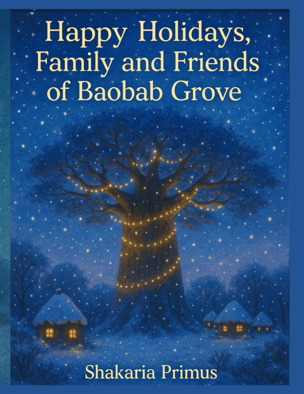 Happy Holidays Family and Friends in Baobab Grove