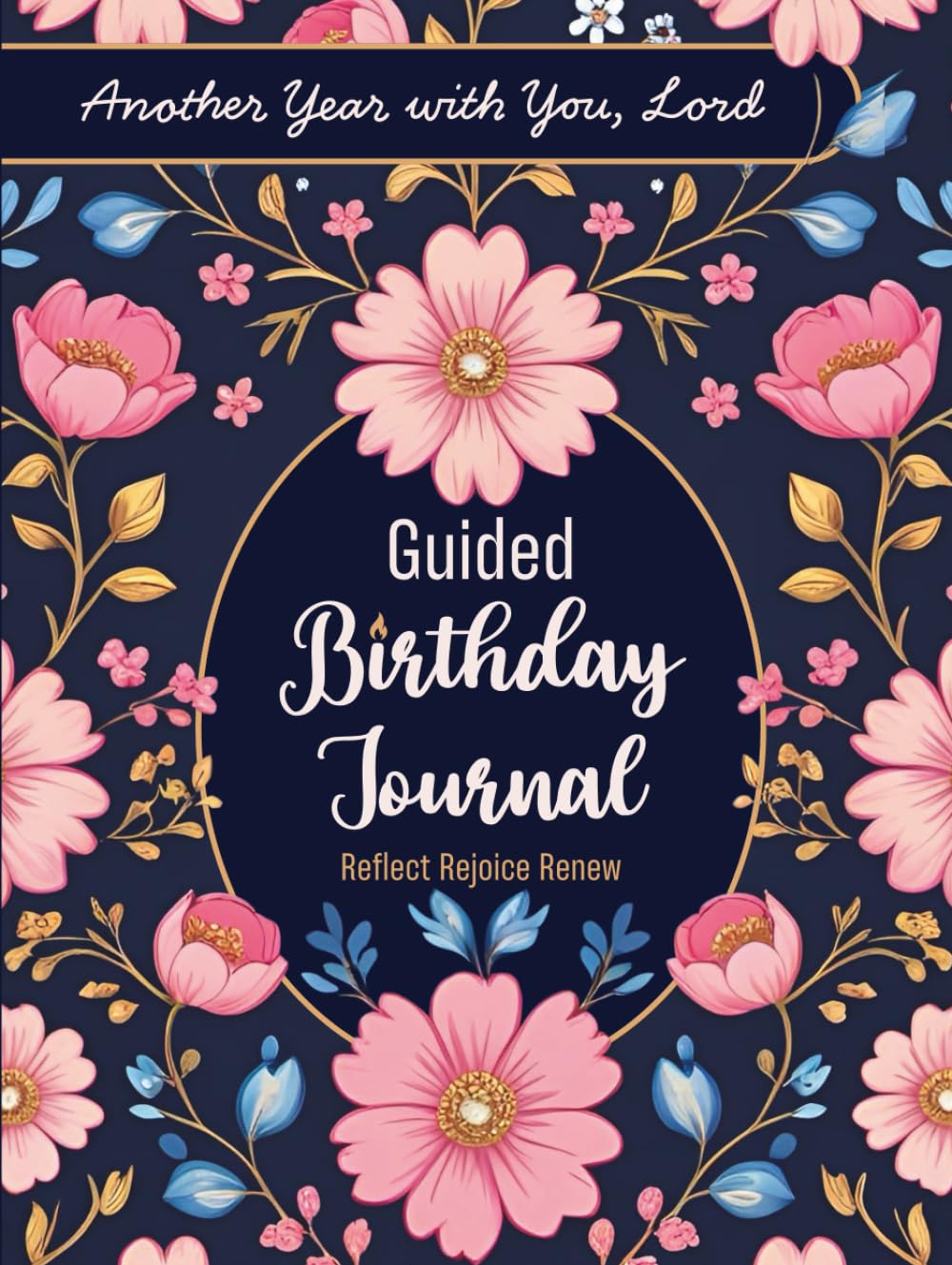Guided Birthday Journal: Reflect, Rejoice, Renew