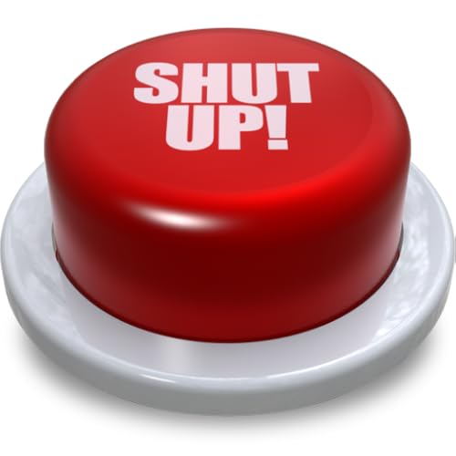 Shut Up Button!