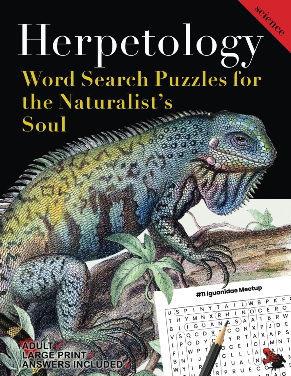 Herpetology: Word Search Puzzles for the Naturalist’s Soul Focused on Reptiles and Amphibians of the World, Perfect for Herpers & Herpetologists! (The Life Science Word Game Collection)